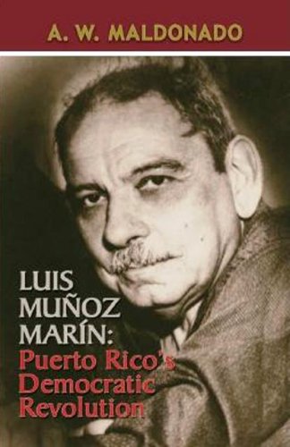 Luis Munoz Marin: Puerto Rico's Democratic Revolution