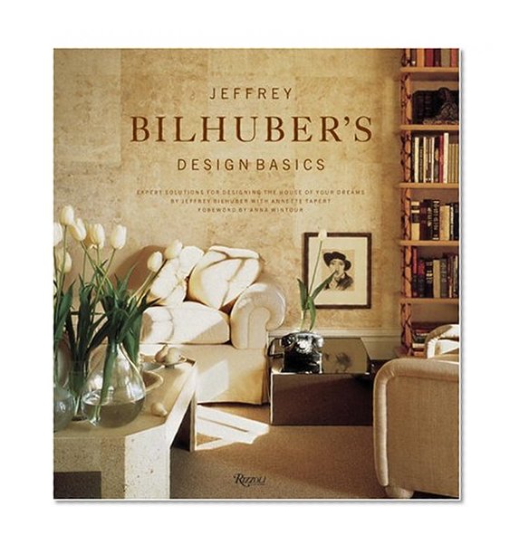 Book Cover Jeffrey Bilhuber's Design Basics: Expert Solutions for Designing the House of Your Dreams