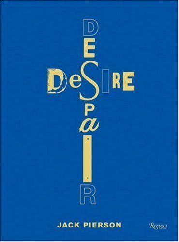 Book Cover Jack Pierson Desire/Despair: A Retrospective: Selected Works 1985-2005