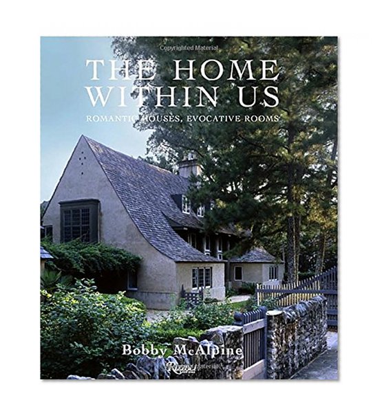 Book Cover The Home Within Us: Romantic Houses, Evocative Rooms