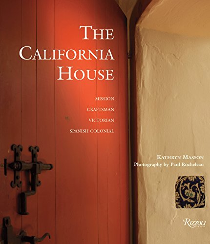 Book Cover The California House: Adobe. Craftsman. Victorian. Spanish Colonial Revival
