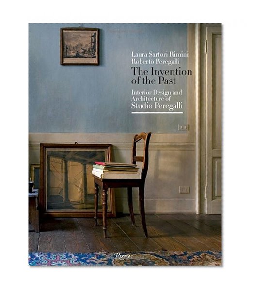 Book Cover The Invention of the Past: Interior Design and Architecture of Studio Peregalli