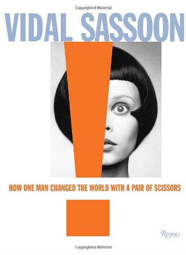Book Cover Vidal Sassoon: How One Man Changed the World with a Pair of Scissors