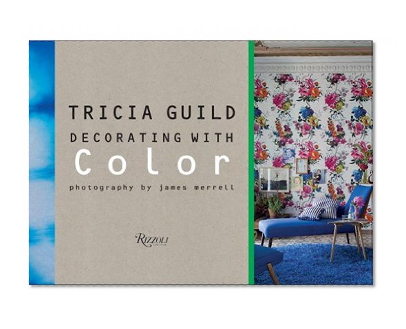 Tricia Guild: Decorating with Color