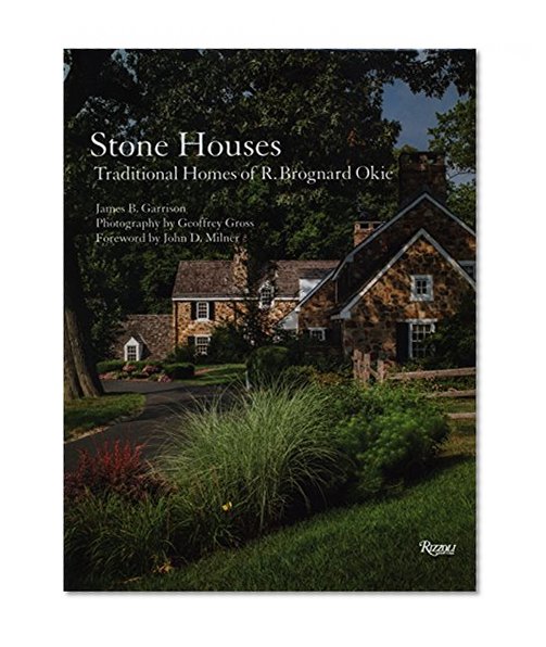 Stone Houses: Traditional Homes of R. Brognard Okie