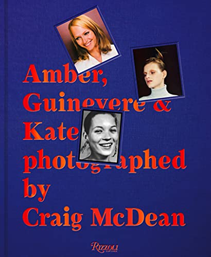 Amber, Guinevere, and Kate Photographed by Craig Mcdean: 1993-2005
