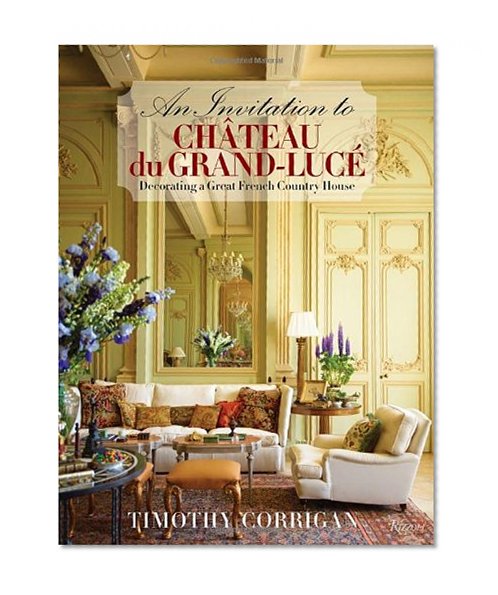 An Invitation to Chateau du Grand-Lucé: Decorating a Great French Country House