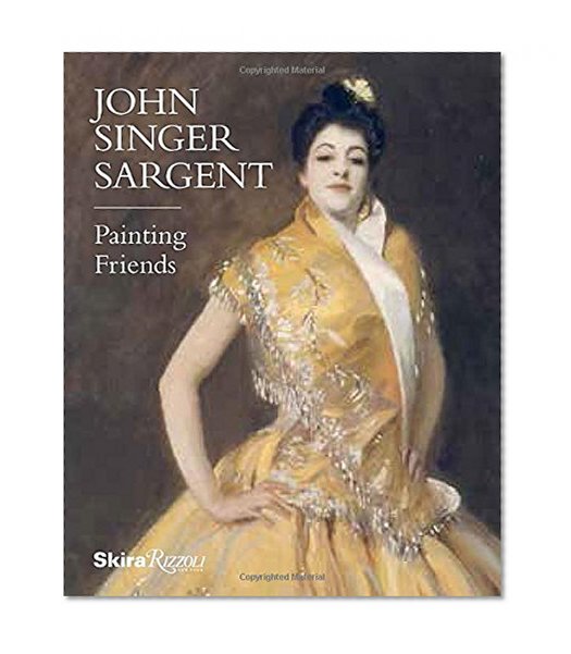 John Singer Sargent: Painting Friends