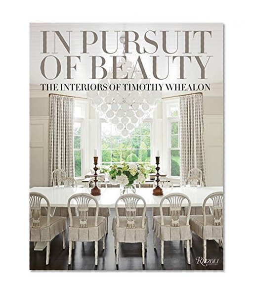 Book Cover In Pursuit of Beauty: The Interiors of Timothy Whealon