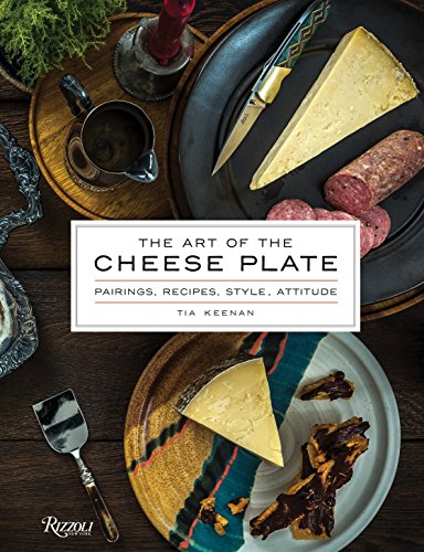 Book Cover The Art of the Cheese Plate: Pairings, Recipes, Style, Attitude