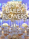 Preston Bailey Flowers: Centerpieces, Place Setting, Ceremonies, and Parties