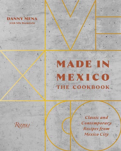 Book Cover Made in Mexico: The Cookbook: Classic And Contemporary Recipes From Mexico City