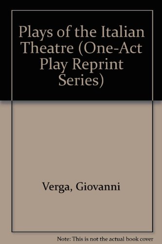 Plays of the Italian Theatre: Verga, Morselli, Lopez, Pirandello (One-Act Play Reprint Series)