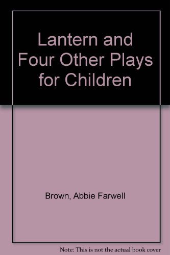 Lantern and Other Plays for Children (One act plays in reprint)