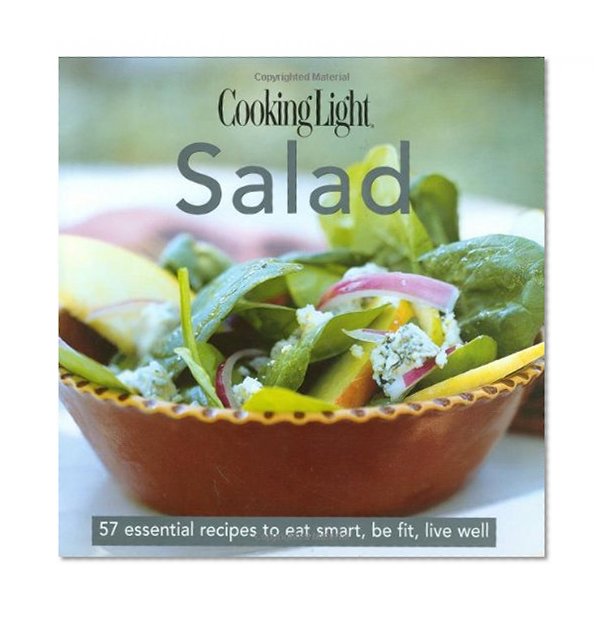 Cooking Light Cook's Essential Recipe Collection: Salad: 58 essential recipes to eat smart, be fit, live well (the Cooking Light.cook's ESSENTIAL RECIPE COLLECTION)