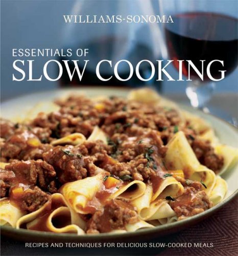 Book Cover Williams-Sonoma Essentials of Slow Cooking: Recipes and Techniques for Delicious Slow-Cooked Meals
