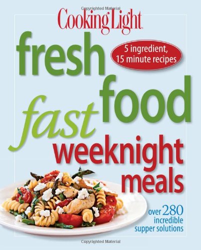 Book Cover Cooking Light, Fresh Fast Food Weeknight Meals