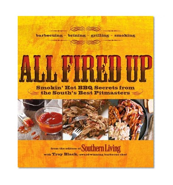 Book Cover All Fired Up: Smokin' hot BBQ secrets from the South's best pitmasters