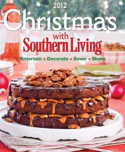 Book Cover Christmas With Southern Living 2012: Savor * Entertain * Decorate * Share