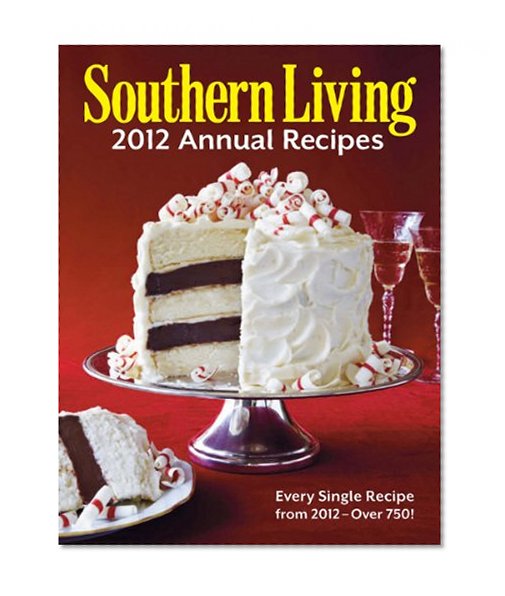 Book Cover Southern Living 2012 Annual Recipes: Every Single Recipe from 2012 -- over 750! (Southern Living Annual Recipes)