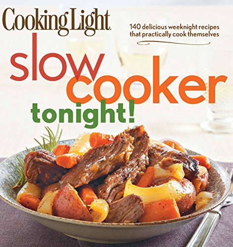 Book Cover Cooking Light Slow-Cooker Tonight!: 140 delicious weeknight recipes that practically cook themselves