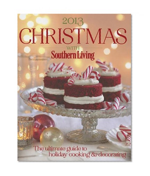 Book Cover Christmas with Southern Living 2013: The ultimate guide to holiday cooking & decorating