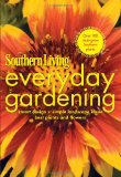 Southern Living Everyday Gardening: Smart Design * Simple Landscape Ideas * Best Plants & Flowers (Southern Living (Paperback Oxmoor))