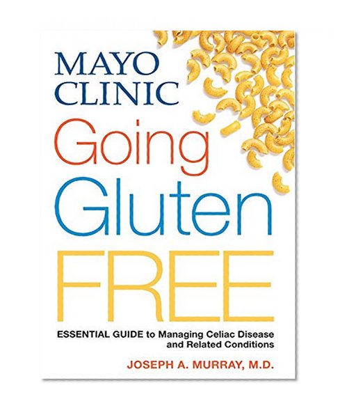 Book Cover Mayo Clinic Going Gluten Free: Essential Guide to Managing Celiac Disease and Related Conditions