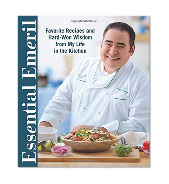Book Cover Essential Emeril: Favorite Recipes and Hard-Won Wisdom From My Life in the Kitchen