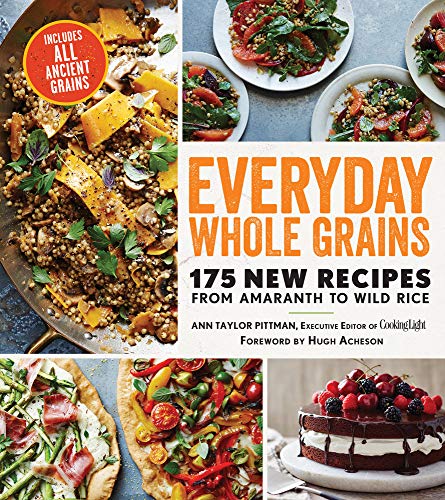 Book Cover Everyday Whole Grains: 175 New Recipes from Amaranth to Wild Rice, Includes Every Ancient Grain (Cooking Light)