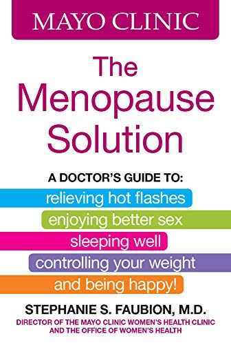 Book Cover Mayo Clinic The Menopause Solution: A doctor's guide to relieving hot flashes, enjoying better sex, sleeping well, controlling your weight, and being happy!