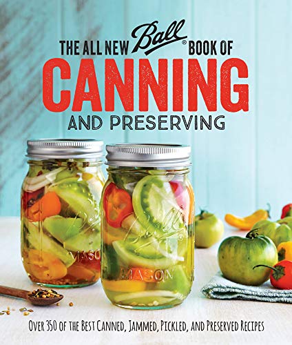 Book Cover The All New Ball Book Of Canning And Preserving: Over 350 of the Best Canned, Jammed, Pickled, and Preserved Recipes