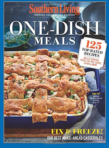 SOUTHERN LIVING One Dish Meals: 125 TopRated Recipes: Skillet Suppers, Pasta, Pot Pies, Soups, Stews & More by The Editors Of Southern Living