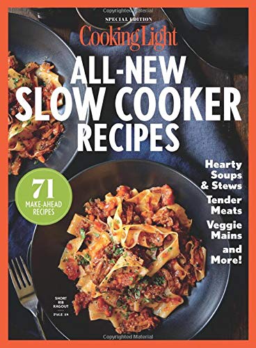 COOKING LIGHT All-New Slow Cooker Recipes: 71 Make-Ahead Recipes