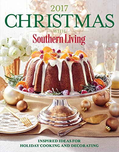 Book Cover Christmas with Southern Living 2017: Inspired Ideas for Holiday Cooking and Decorating