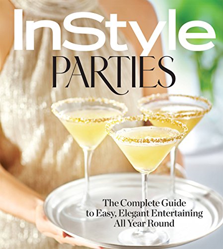 Book Cover InStyle Parties: The Complete Guide to Easy, Elegant Entertaining All Year Round