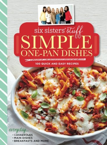 Book Cover Six Sisters' Stuff Simple One-Pan Dishes: 100 Quick and Easy Recipes