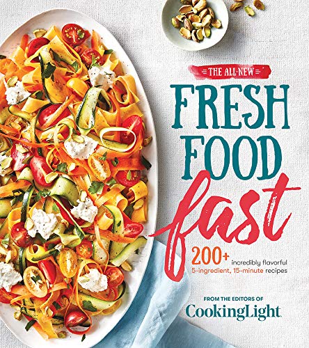 Book Cover The All-New Fresh Food Fast: 200+ Incredibly Flavorful 5-Ingredient 15-Minute Recipes (Cooking Light)