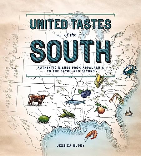 United Tastes of the South (Southern Living): Authentic Dishes from Appalachia to the Bayou and Beyond