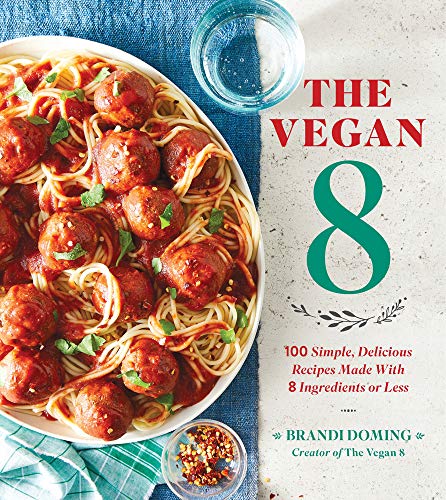 Book Cover The Vegan 8: 100 Simple, Delicious Recipes Made with 8 Ingredients or Less