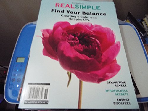 Real Simple Find Your Balance: Creating a Calm and Happier Life