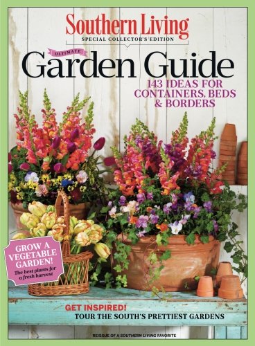 Book Cover SOUTHERN LIVING Ultimate Garden Guide: 143 Ideas for Containers, Beds & Borders