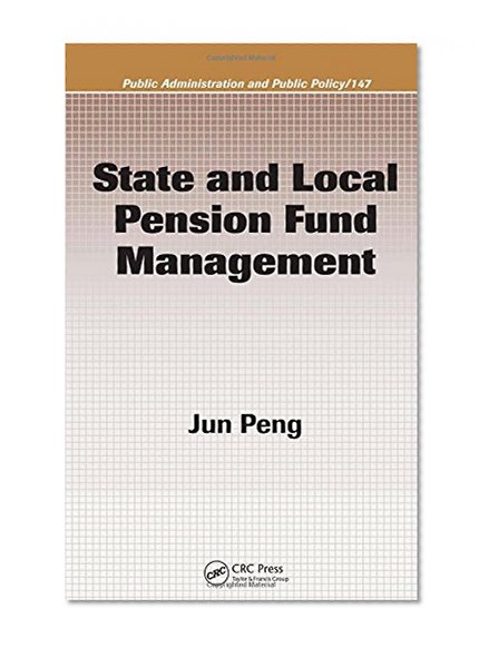 State and Local Pension Fund Management (Public Administration and Public Policy)
