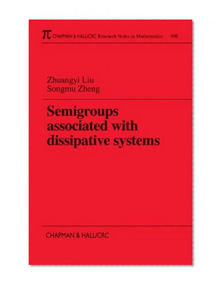 Semigroups Associated with Dissipative Systems (Chapman & Hall/CRC Research Notes in Mathematics Series)