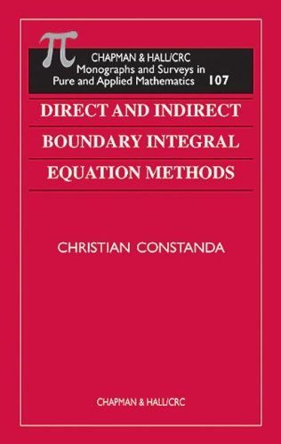 Direct and Indirect Boundary Integral Equation Methods (Monographs and Surveys in Pure and Applied Mathematics)