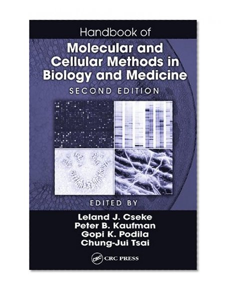 Handbook of Molecular and Cellular Methods in Biology and Medicine, Second Edition