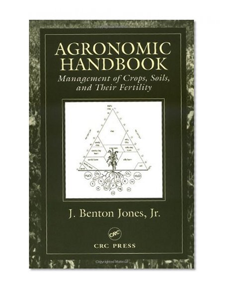 Agronomic Handbook: Management of Crops, Soils and Their Fertility