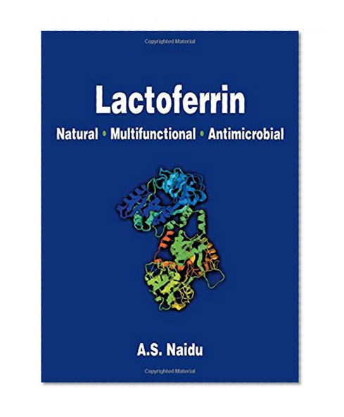 Lactoferrin:  Natural - Multifunctional - Antimicrobial