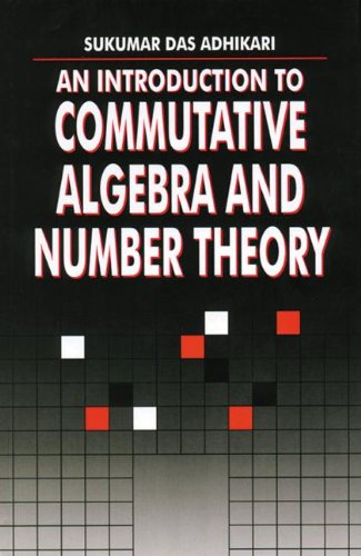 An Introduction to Commutative Algebra and Number Theory