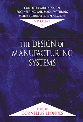 Computer-Aided Design, Engineering, and Manufacturing: Systems Techniques and Applications, Volume V, The Design of Manu